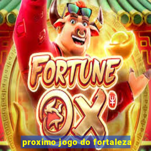 proximo jogo do fortaleza